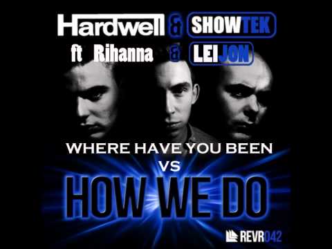 Hardwell & Showtek ft Rihanna - How We Do vs Where Have You Been (LeiJon Bootleg)
