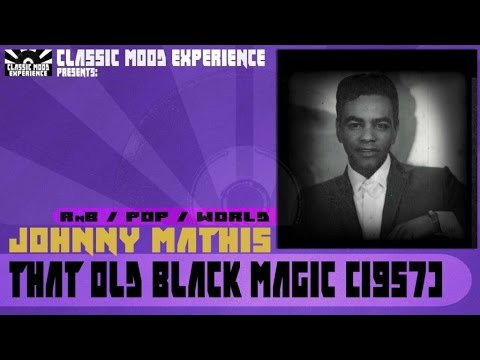 That Old Black Magic - Johnny Mathis