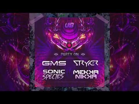 Gms vs Stryker vs Mekkanikka vs Sonic Species - Party On
