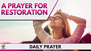 A Prayer For Restoration | Peace Of Mind| Financial | Family | Relationships