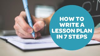How to Write a Lesson Plan in 7 Steps