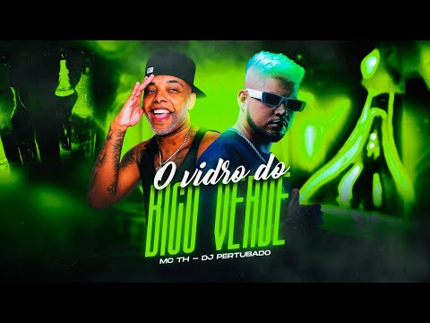 Mc TH - O vidro do bico verde - DJ PERTUBADO (Eletro funk)