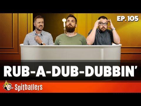 Rub-a-Dub-Dubbin & The Perfect Heist - Episode 105 - Spitballers Comedy Show