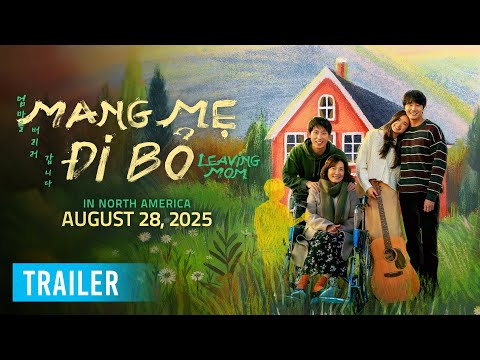 LEAVING MOM (MANG MẸ ĐI BỎ - Leaving Mom) - Official Trailer [HD] - In US & Canada Cinemas AUG 28