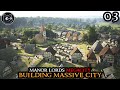 Building The Manor House - Manor Lords MEGACITY || Hardmode Challenge Medieval City Builder Part 03