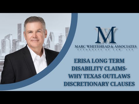 ERISA Long Term Disability insurance claims- why Texas outlaws discretionary clauses.