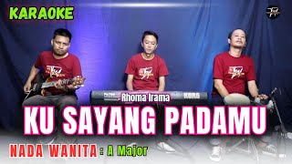 Download lagu KU SAYANG PADAMU KARAOKE ( NADA WANITA ) mp3