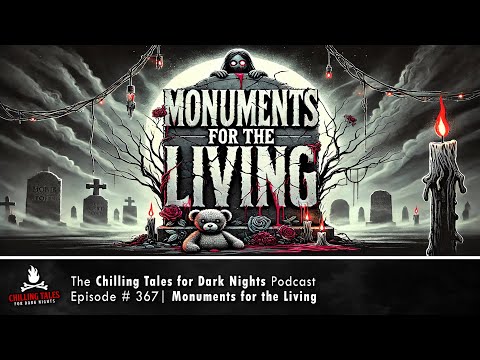 "Monuments for the Living" Ep 367 💀 Chilling Tales for Dark Nights Podcast (Horror Fiction)