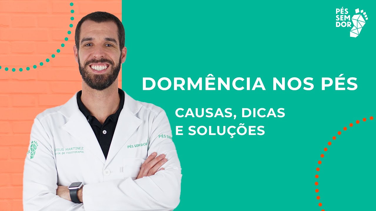 DORMÊNCIA NOS PÉS: CAUSAS, DICAS E SOLUÇÕES QUE VOCÊ PRECISA CONHECER | Pés Sem Dor