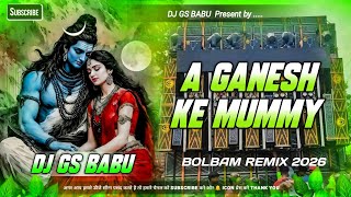 Download lagu A Ganesh Ke Mummy Dj Song | Bolbam Dj Song 2026 | Edm Drop Remix | Dj Gana 2026| Kawad Yatra Song mp3