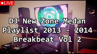 Download lagu DJ New Zone Medan Playlist 2013 - 2014 Breakbeat Vol 2 mp3