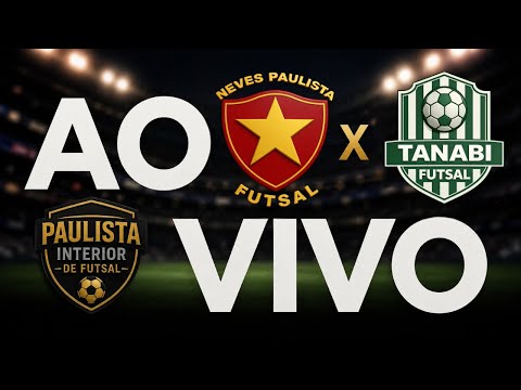 FUTSAL AO VIVO | NEVES PAULISTA FUTSAL X TANABI FUTSAL | PAULISTA INTERIOR DE FUTSAL