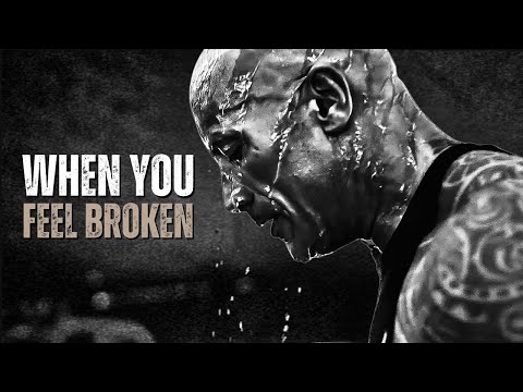 WHEN YOU FEEL BROKEN - Motivational Speech
