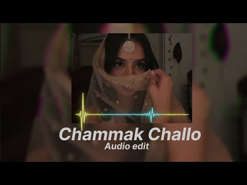 Chammak Challo |Audio edit|