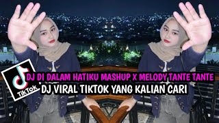 Download lagu DJ DI DALAM HATIKU MASHUP X MELODY TANTE TANTE‼️DJ VIRAL TIKTOK YANG KALIAN CARI!!! mp3