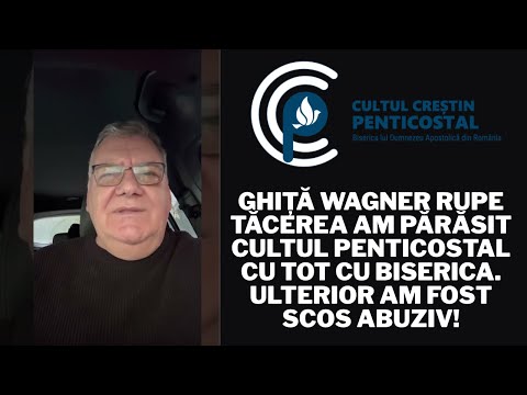 Ghiță Wagner: Am părăsit cultul penticostal cu tot cu biserica. Ulterior am fost scos abuziv!