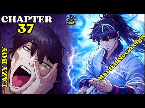 (37) From Lazy Boy to the Radiant Martial Sovereign