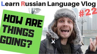 Casual Chat about How Are Things Going - Russian Vlog #22 (subtitles)