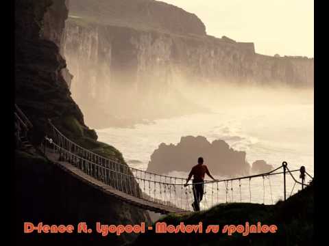 D-fence ft. lyopool - Mostovi su spojnice