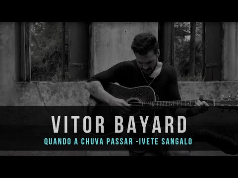 Vitor Bayard - Quando A Chuva Passar (Ivete Sangalo Cover)
