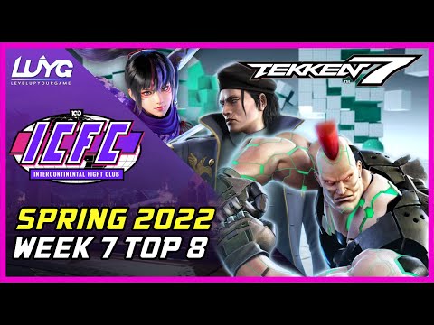 ICFC NA Spring 2022 Week 7 Top 8 【Tekken 7】
