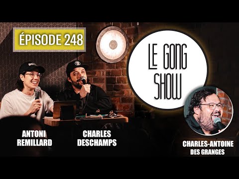 Le Gong Show - Ep.248 Charles-Antoine Des Granges