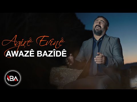 AWAZE BAZİDE - AGIRÊ EVÎNÊ / KLİP 2021 [Official Music Video]