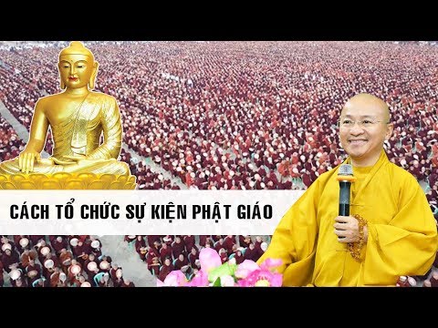 Cách tổ chức sự kiện Phật giáo - TT. Thích Nhật Từ 