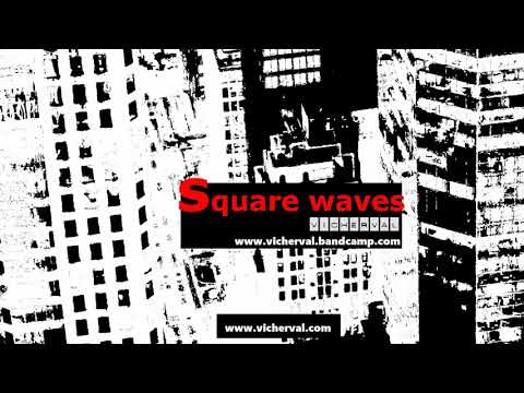 square waves - Electronic Stange Music Noise and Ambient by VICHERVAL from "Man Noise Evil"