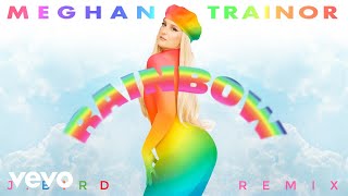 Meghan Trainor - Rainbow (j.bird remix - Official Audio)