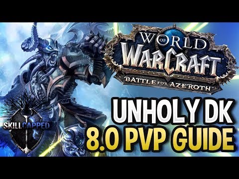 GET STARTED: Unholy Death Knight BfA 8.0 PvP Talents, Azerite Traits and Damage Guide