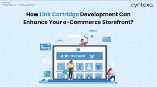 How Link Cartridge Development Can Your Business Storefront | Salesforce Link Cartridge