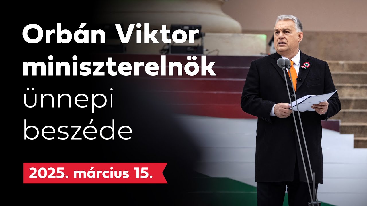 Orbán Viktor miniszterelnök ünnepi beszéde, 2025. március 15.