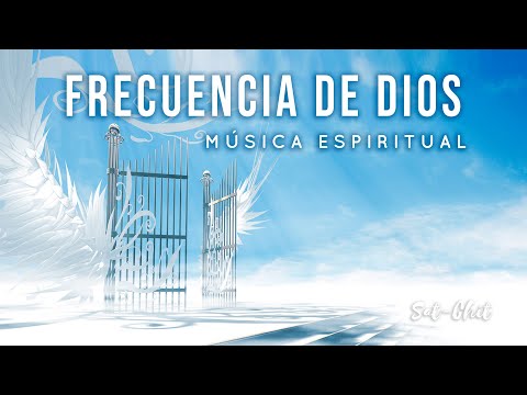 FRECUENCIA DE DIOS ✧ MANIFIESTA MILAGROS Y BENDICIONES INFINITAS ✧ CONEXIÓN DIVINA SERES DE LUZ