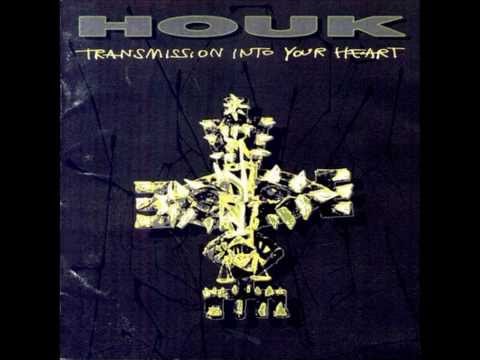 Houk - Transmission Into Your Heart