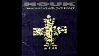 Houk - Transmission Into Your Heart