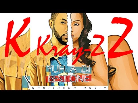 Kray-Z - Yuh A Di Best One - June 2015