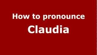 How to pronounce Claudia