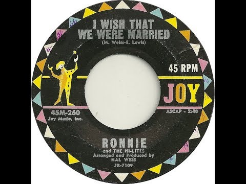 Ronnie & The Hi Lites - I Wish That We Were Married  1962