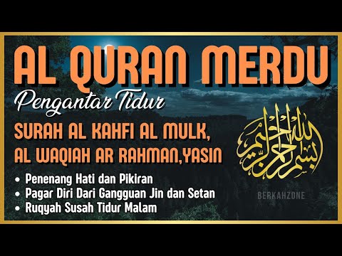 Al Quran Merdu Pengantar Tidur Surah Al Kahfi Al Mulk, Ar Rahman, Al Waqiah, Penenang Hati & Pikiran