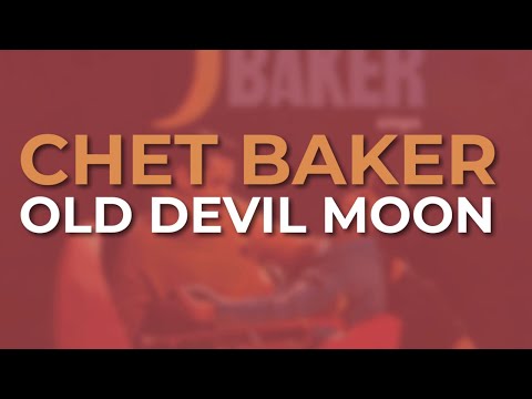 Chet Baker - Old Devil Moon (Official Audio)