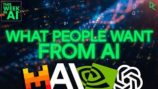 What 81,000 People Want From AI | This Week in AI