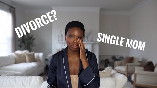 LIFE UPDATE- DIVORCE, BECOMING A SINGLE MOM, ADJUSTING TO MY NEW REALITY