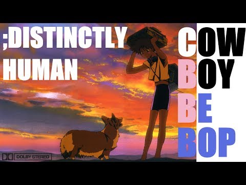 Cowboy Bebop Is For Humans