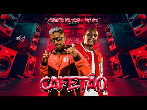 CAFETÃO - CALIXTO NA VOZ E MC GW - REMIX BREGA FUNK