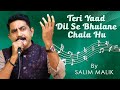 Teri Yaad Dil Se Bhulane Chala Hu Salim Malik
