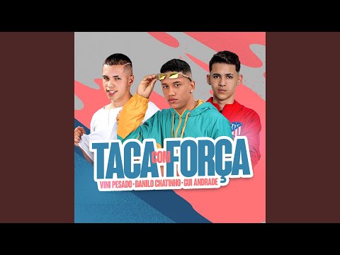 Taca Com Força