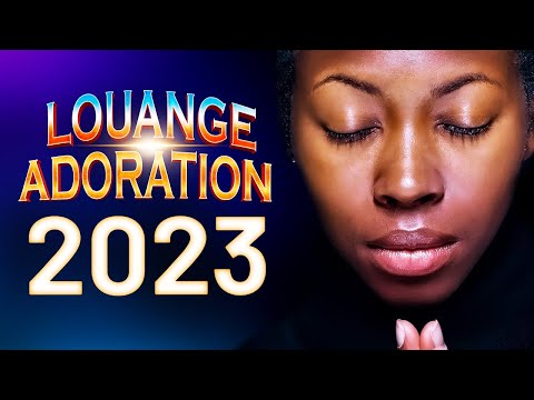 COMPILATIONS DE LOUANGES 2023 🙏🏿 Top Chant d'Adoration Chretienne & Célèbres Chants d'Église 2023