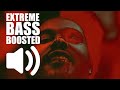 The Weeknd - Missed You (BASS BOOSTED EXTREME)🔥🔥🔥