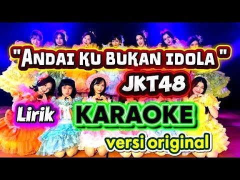 \Andai' ku bukan idola \JKT48 Karaoke Lirik